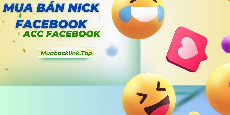 Dịch Vụ Mua Bán Nick Facebook