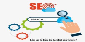 Làm sao để kiểm tra backlink của website